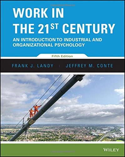 Work in the 21st Century: An Introduction to Industrial and Organizational Psychology — Frank J. Landy et al. (2016)