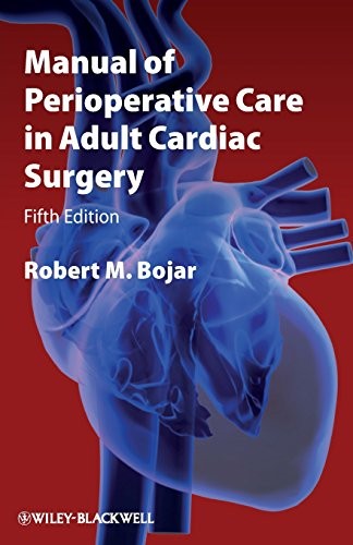 Manual of Perioperative Care in Adult Cardiac Surgery — Robert M. Bojar (2011)