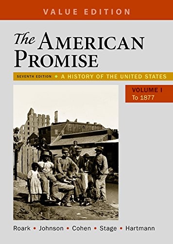 The American Promise, Value Edition, Volume 1: A History of the United States — James L. Roark et al. (2016)