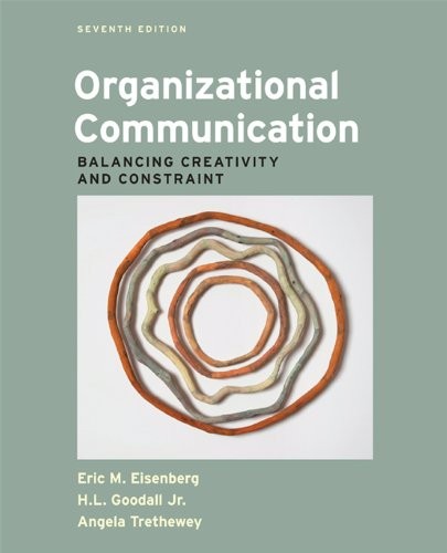 Organizational Communication: Balancing Creativity and Constraint — Eric M. Eisenberg et al. (2013)
