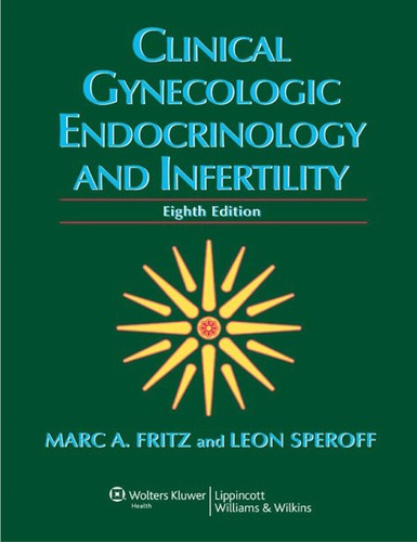 Clinical Gynecologic Endocrinology and Infertility — Marc A. Fritz et al. (2011)