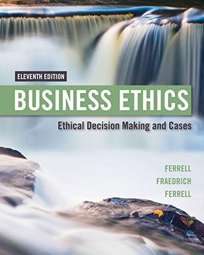 Business Ethics: Ethical Decision Making & Cases — O. C. Ferrell et al. (2016)