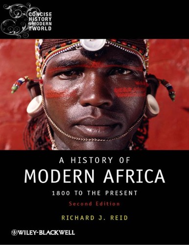 A History of Modern Africa: 1800 to the Present — Richard J. Reid (2012)