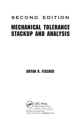 Mechanical Tolerance Stackup and Analysis, Second Edition — Bryan R. Fischer (2011)