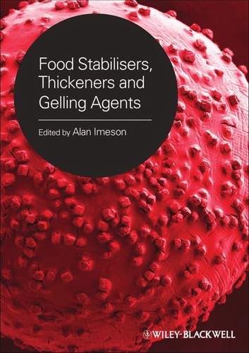 Food Stabilisers, Thickeners and Gelling Agents — Alan Imeson (2009)
