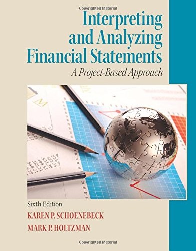 Interpreting and Analyzing Financial Statements: A Project-based Approach — Karen P. Schoenebeck et al. (2012)