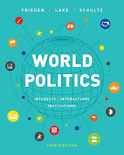 World Politics: Interests, Interactions, Institutions — Jeffry A. Frieden et al. (2018)