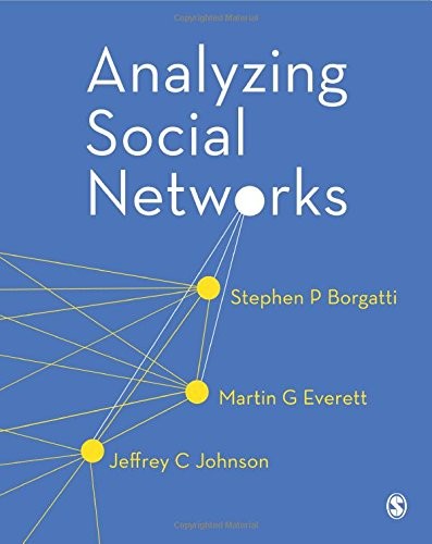 Analyzing Social Networks — Stephen P Borgatti et al. (2013)