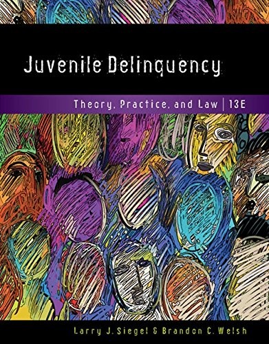 Juvenile Delinquency: Theory, Practice, and Law — Larry J. Siegel et al. (2017)