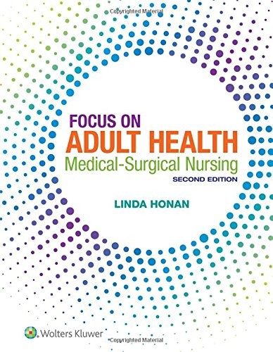 Focus on Adult Health: Medical-surgical Nursing — Linda Honan (2018)
