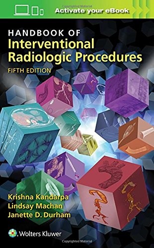 Handbook of Interventional Radiologic Procedures — Krishna Kandarpa et al. (2016)