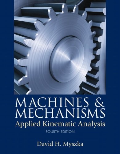 Machines and Mechanisms: Applied Kinematic Analysis — David H. Myszka (2012)