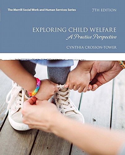 Exploring Child Welfare: A Practice Perspective — Cynthia Crosson-Tower (2018)
