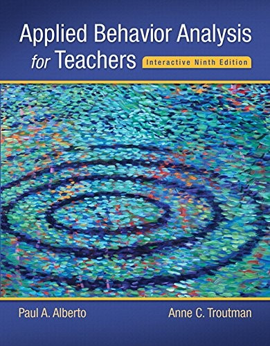 Applied Behavior Analysis for Teachers Interactive Ninth Edition, Enhanced Pearson EText with Loose-Leaf — Paul Alberto et al. (2016)
