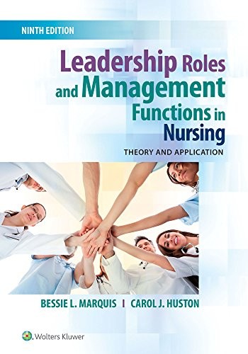 Leadership Roles and Management Functions in Nursing: Theory and Application — Bessie L. Marquis et al. (2017)