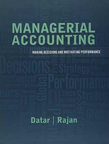 Managerial Accounting: Making Decisions and Motivating Performance — Srikant M. Datar et al. (2014)