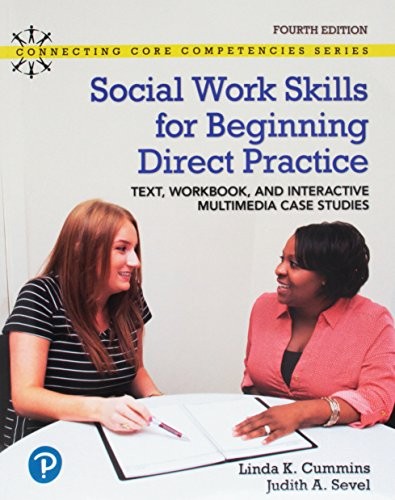 Social Work Skills for Beginning Direct Practice: Text, Workbook and Interactive Multimedia Case Studies — Linda K. Cummins et al. (2018)