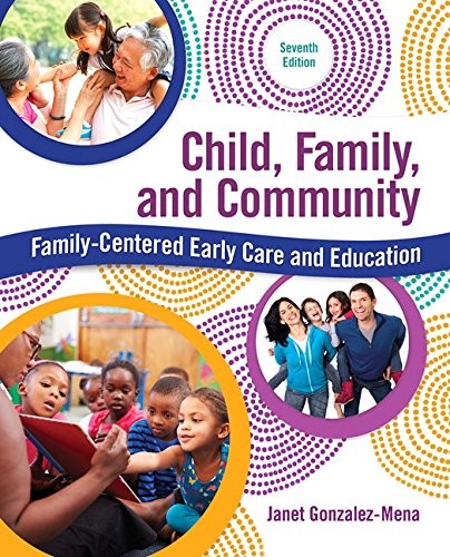 Child, Family, and Community: Family-Centered Early Care and Education — Janet Gonzalez-Mena (2016)