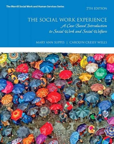 The Social Work Experience: A Case-Based Introduction to Social Work and Social Welfare — Mary Suppes et al. (2017)
