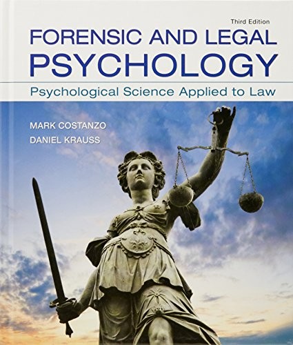 Forensic and Legal Psychology: Psychological Science Applied to Law — Mark Costanzo et al. (2017)