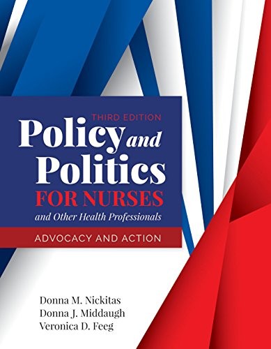 Policy and politics for nurses and other health professionals : advocacy and action — Donna M. Nickitas et al. (2018)