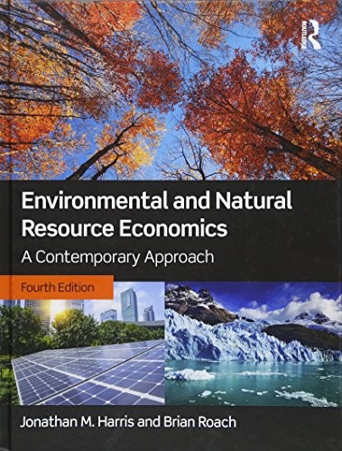 Environmental and Natural Resource Economics: A Contemporary Approach — Jonathan M. Harris et al. (2017)