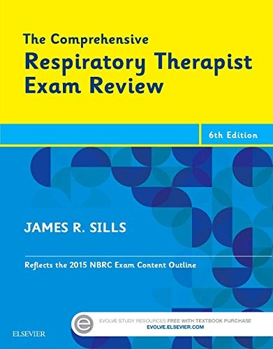 The Comprehensive Respiratory Therapist Exam Review — James R. Sills, MEd, CPFT, RRT (2015)