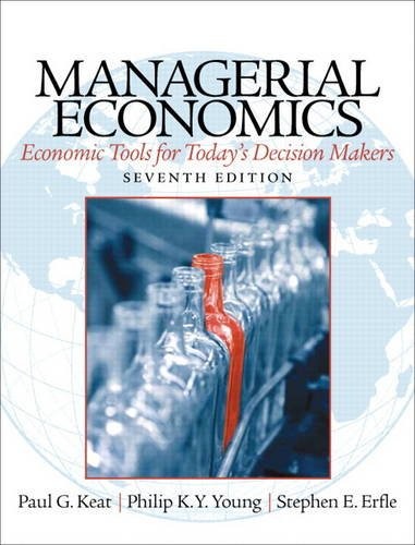 Managerial Economics: Economic Tools for Today's Decision Makers — Paul G. Keat et al. (2013)