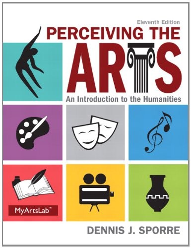 Perceiving the Arts: An Introduction to the Humanities — Dennis Sporre (2014)