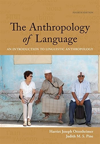The Anthropology of Language: An Introduction to Linguistic Anthropology — Harriet Joseph Ottenheimer et al. (2018)