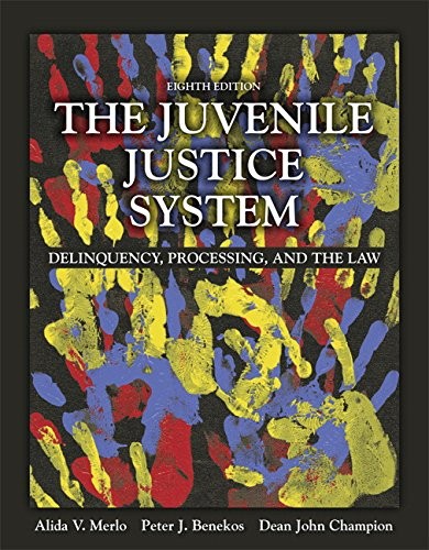 The Juvenile Justice System: Delinquency, Processing, and the Law — Alida V. Merlo et al. (2014)