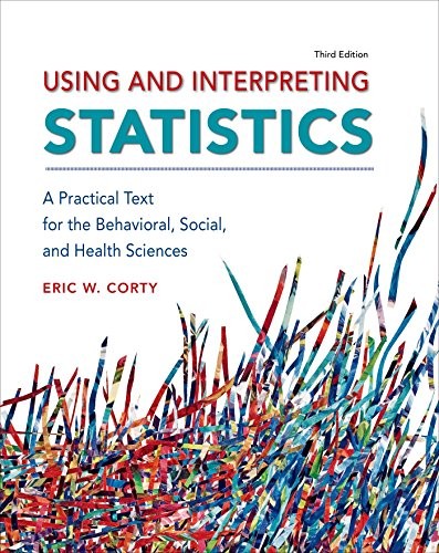 Using and Interpreting Statistics — Eric W. Corty (2016)