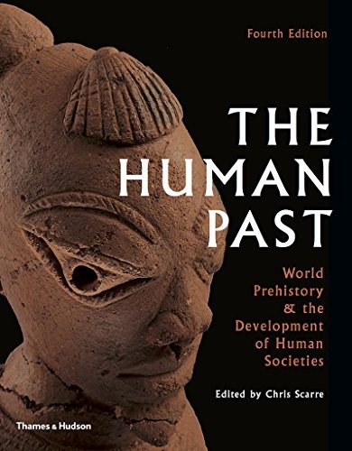 The Human Past: World Prehistory and the Development of Human Societies — Christopher Scarre (2018)