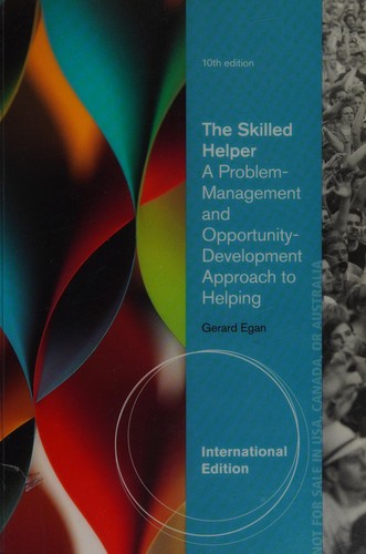 The Skilled Helper: A Problem-Management and Opportunity-Development Approach to Helping — Gerard Egan (2013)