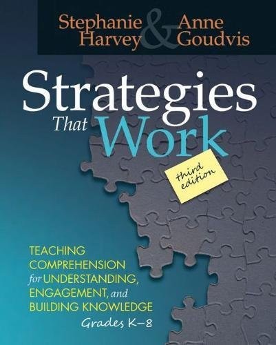 Strategies That Work: Teaching Comprehension for Engagement, Understanding, and Building Knowledge, — Stephanie Harvey et al. (2017)