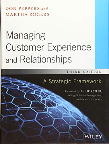 Managing Customer Experience and Relationships: A Strategic Framework — Don Peppers et al. (2016)