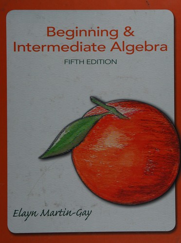 Beginning and Intermediate Algebra — Elayn Martin-Gay (2013)