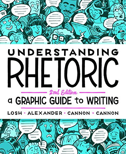 Understanding Rhetoric: A Graphic Guide to Writing — Elizabeth Losh et al. (2017)