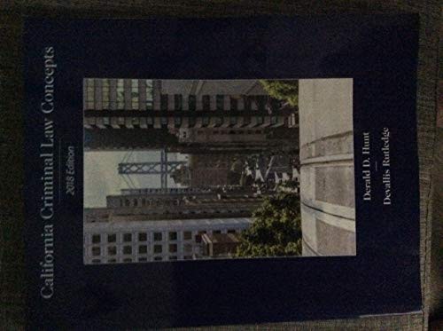 CALIFORNIA CRIMINAL LAW CONCEPTS 2018 EDITION. — DERALD D. RUTLEDGE HUNT (DEVALLIS.) (2018)