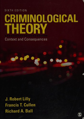 Criminological Theory: Context and Consequences — J. Robert Lilly et al. (2014)