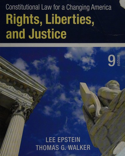 Constitutional Law for a Changing America: Rights, Liberties, and Justice — Lee Epstein et al. (2015)