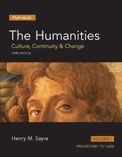The Humanities: Culture, Continuity and Change, Volume I Plus NEW MyArtsLab with Pearson EText — Access Card Package — Henry M. Sayre (2014)
