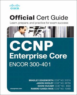 CCNP and CCIE Enterprise Core ENCOR 350-401 Official Cert Guide — Brad Edgeworth et al. (2019)
