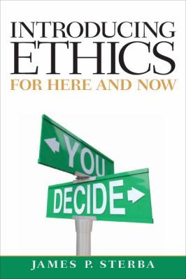 Introducing Ethics: For Here and Now — James Sterba (2012)