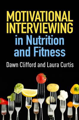 Motivational Interviewing in Nutrition and Fitness — Dawn Clifford et al. (2016)