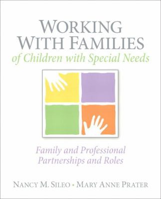 Working with Families of Children with Special Needs: Family and Professional Partnerships and Roles — Nancy M. Sileo et al. (2012)