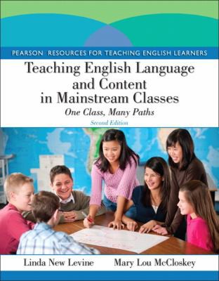Teaching English Language and Content in Mainstream Classes: One Class, Many Paths — Linda New Levine et al. (2012)