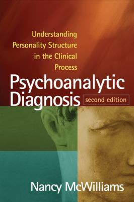 Psychoanalytic Diagnosis: Understanding Personality Structure in the Clinical Process — Nancy McWilliams (2011)