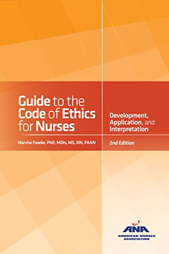 Guide to the Code of Ethics for Nurses with Interpretive Statements: Development, Interpretation, and — Marsha Diane Mary Fowler (2015)