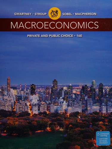 Macroeconomics: Private and Public Choice — James D. Gwartney et al. (2016)
